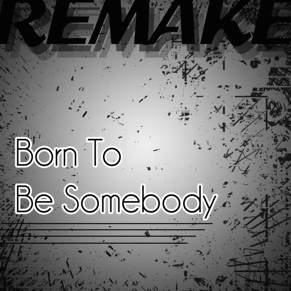 Born To Be Somebody