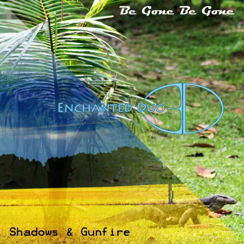 Be Gone Be Gone / Shadows & Gunfire
