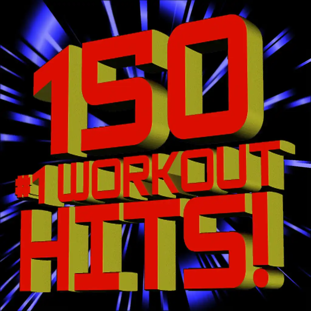 150 #1 Workout Hits! – The Collection – Reissue + Bonus Tracks (Includes Bonus Mixes + Workout Ringtones) 