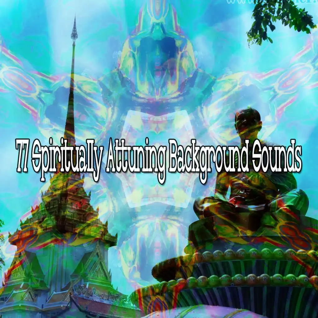 77 Spiritually Attuning Background Sounds