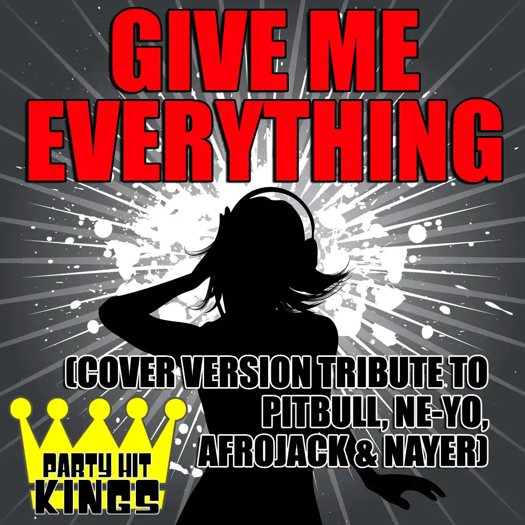 Give Me Everything (Cover Version Tribute to Pitbull, Ne-Yo, Afrojack & Nayer)