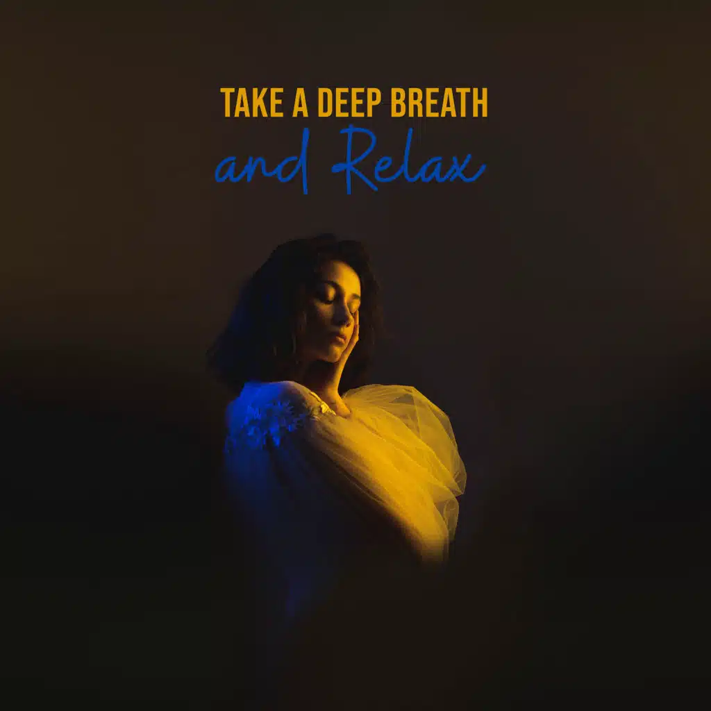 Take a Deep Breath and Relax