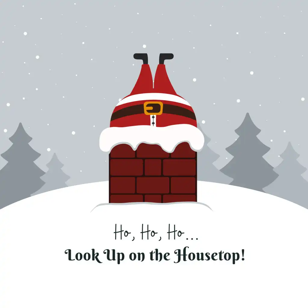 Ho, Ho, Ho… Look Up on the Housetop!