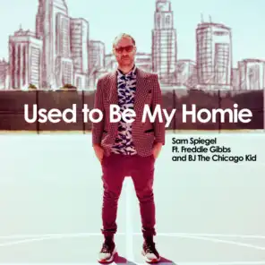 Used to Be My Homie (feat. Freddie Gibbs & BJ The Chicago Kid)
