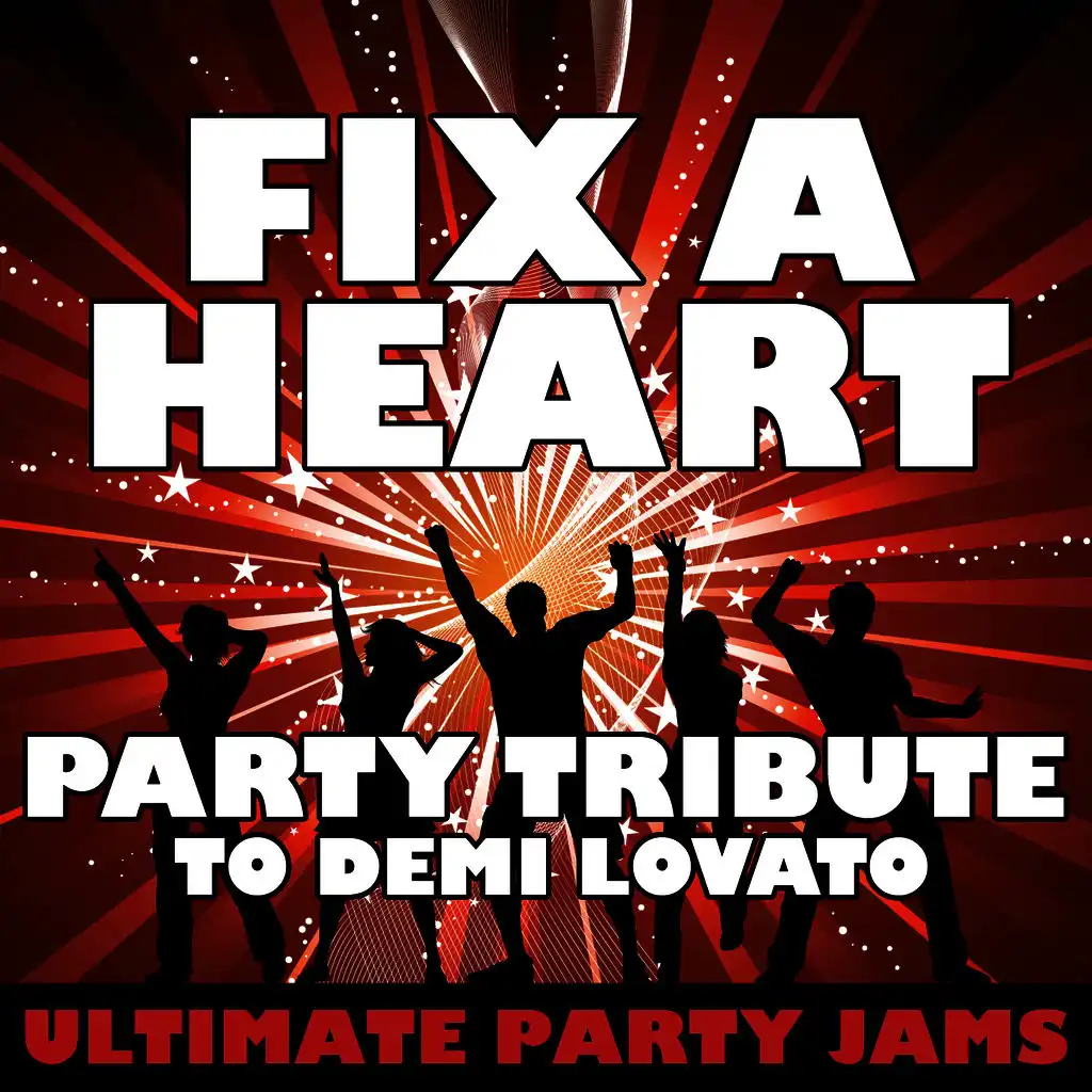 Fix a Heart (Party Tribute to Demi Lovato)