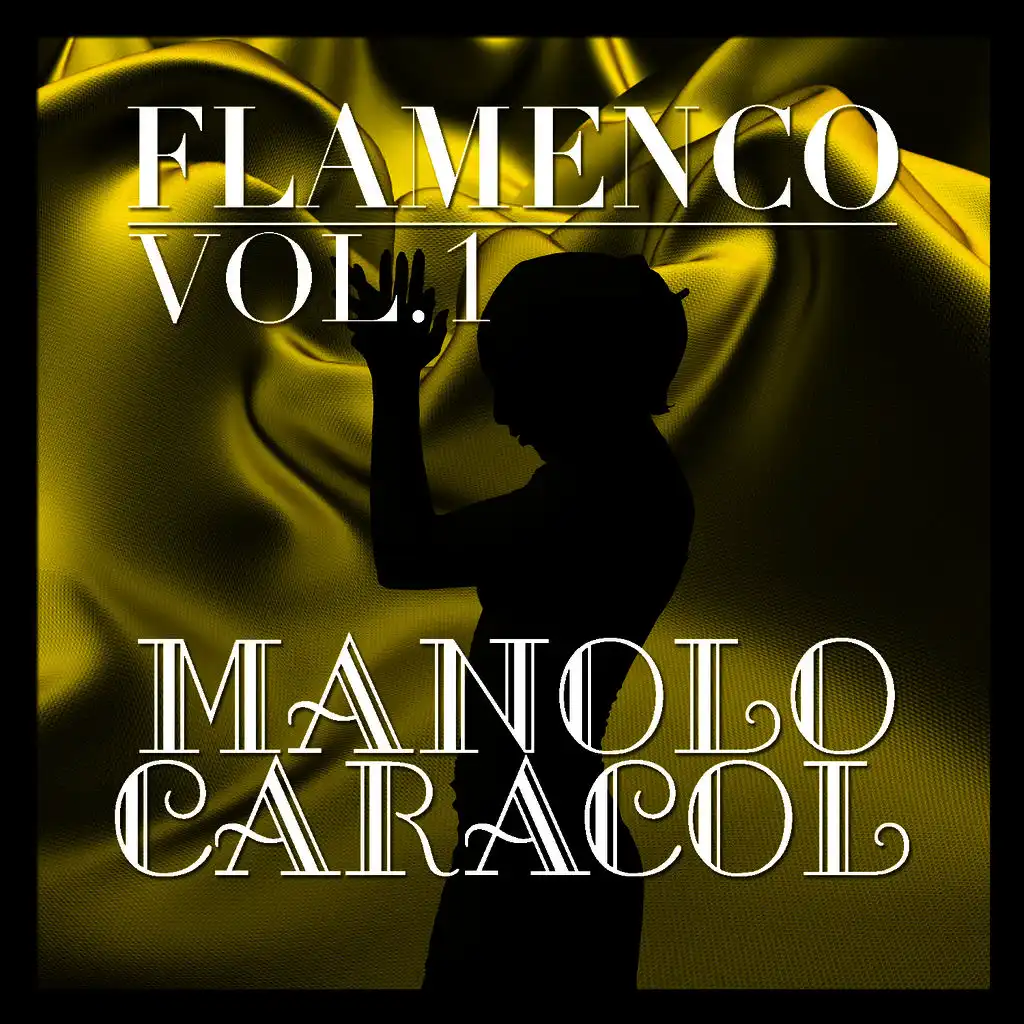 Flamenco: Manolo Caracol Vol.1