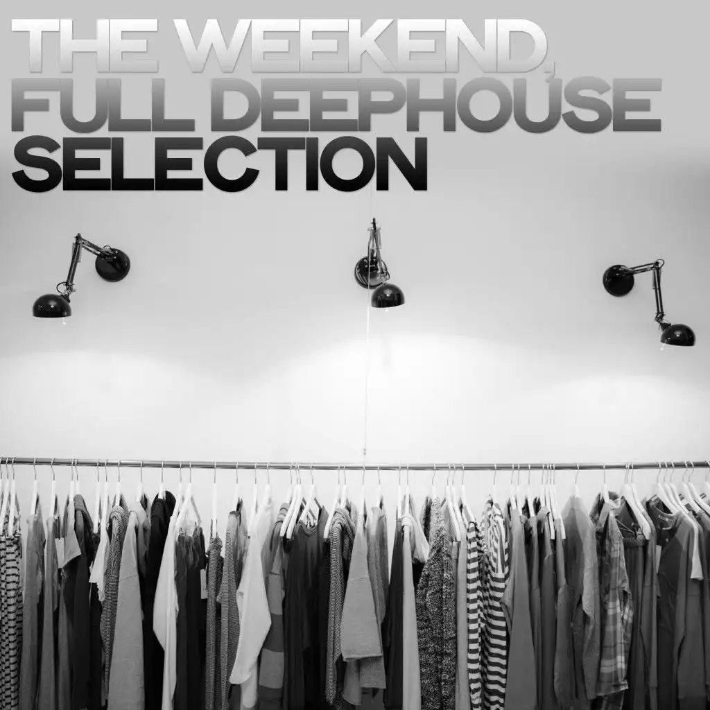 The Weekend (Full Deephouse Selection)