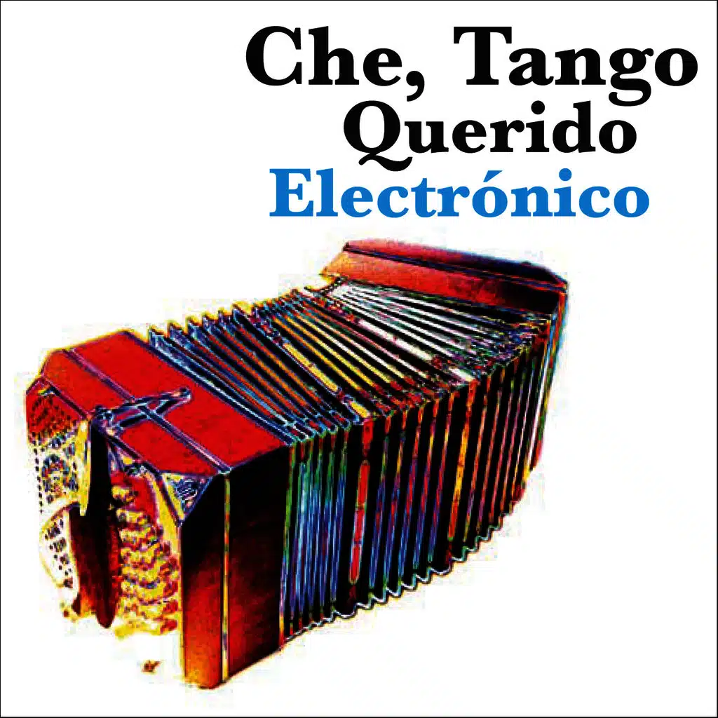 Che, Tango Querido - Electrónico