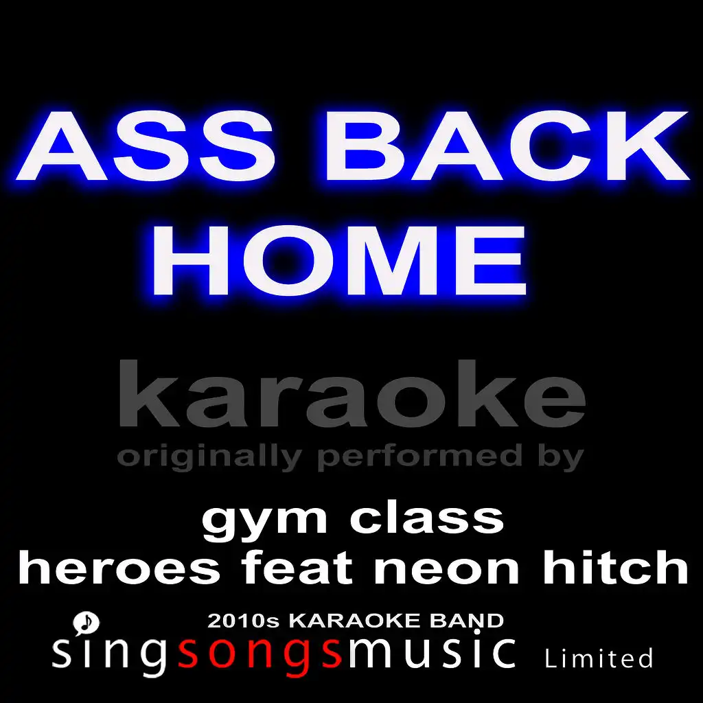 Ass Back Home (Originally Performed by Gym Class Heroes feat Neon Hitch) [Karaoke  Audio Version]