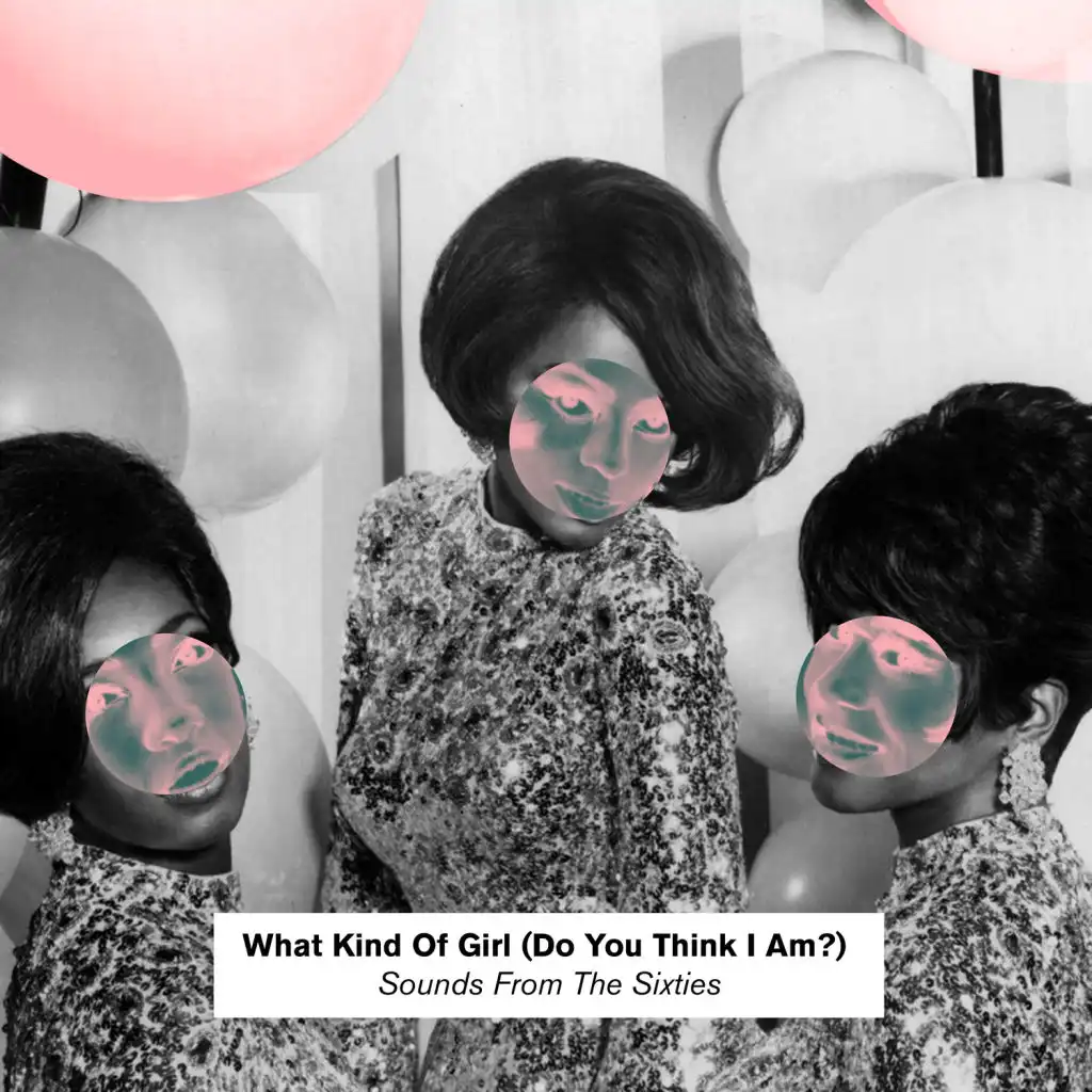 What Kind Of Girl (Do You Think I Am?) Sounds From The Sixties