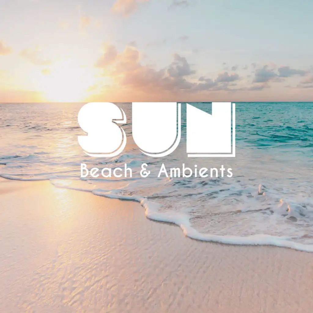 Sun, Beach & Ambients: Collection of 15 Beautiful Ambient Chillout Songs for Vacation Beach Relaxation, Rest and Calm Nerves, Positive Thoughts Only, Anti Stress Music