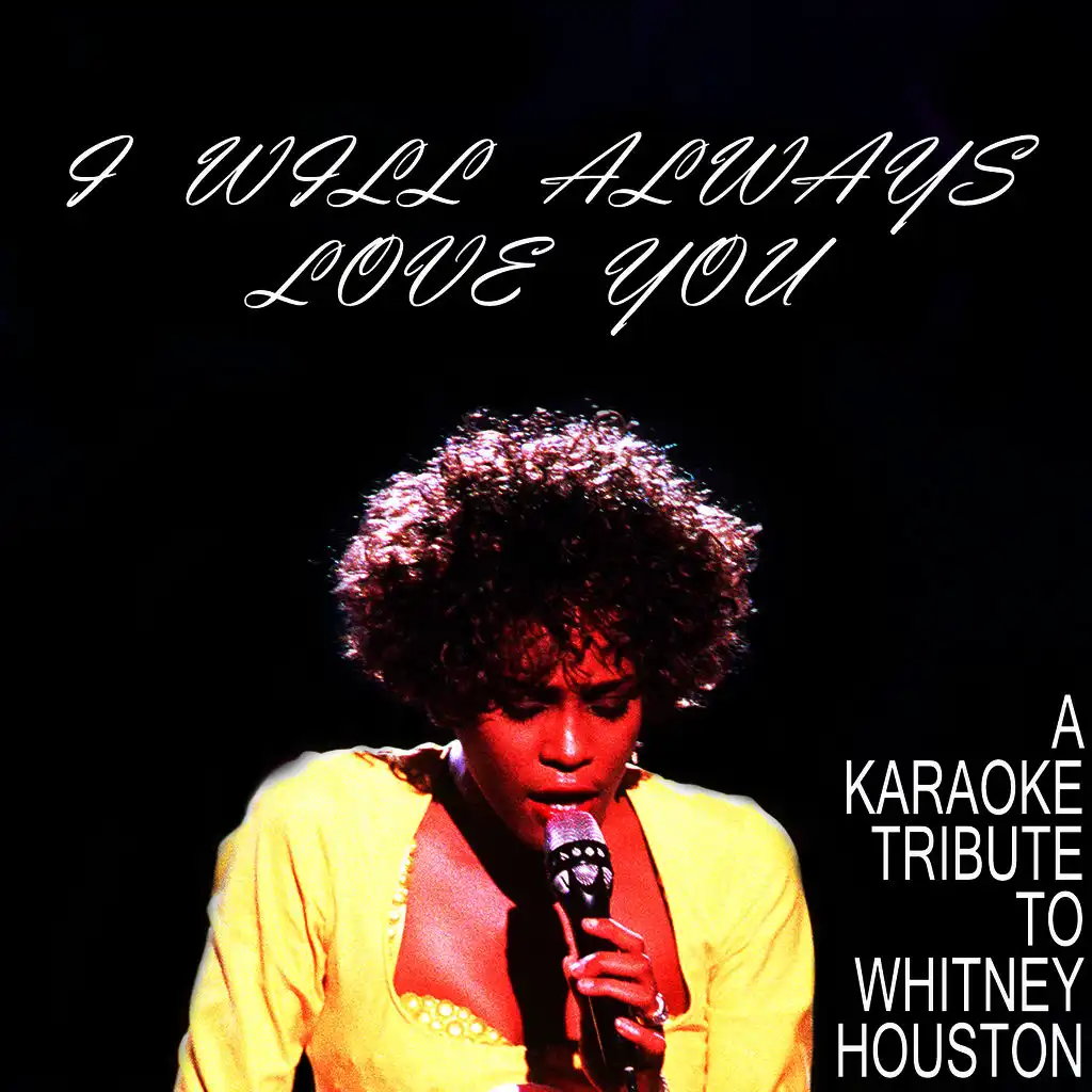 I Will Always Love You: A Karaoke Tribute to Whitney Houston