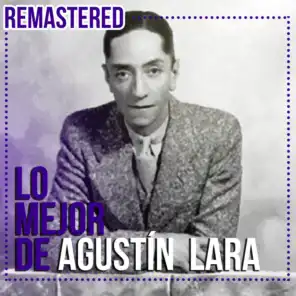 Lo mejor de Agustín Lara (Remastered)