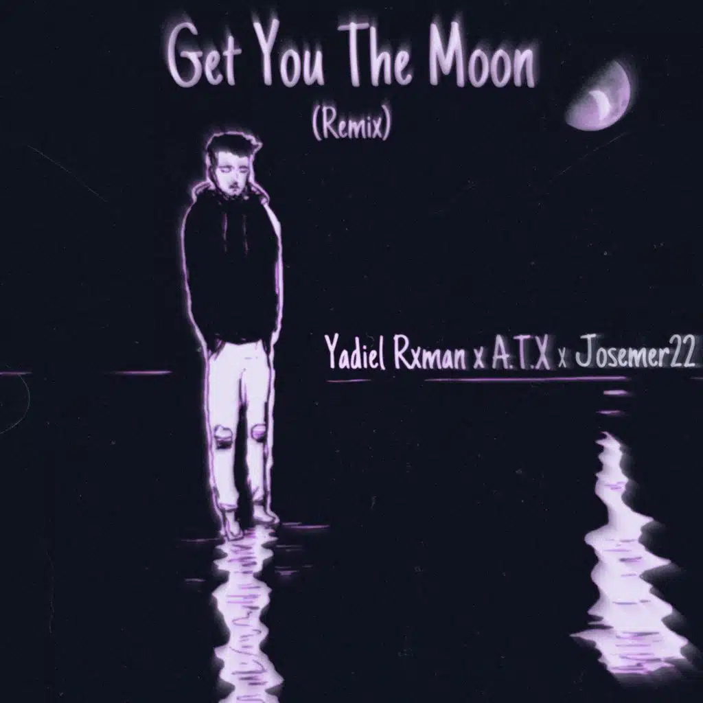Get You to the Moon (feat. Josemer22 & A.T.X) (Remix)