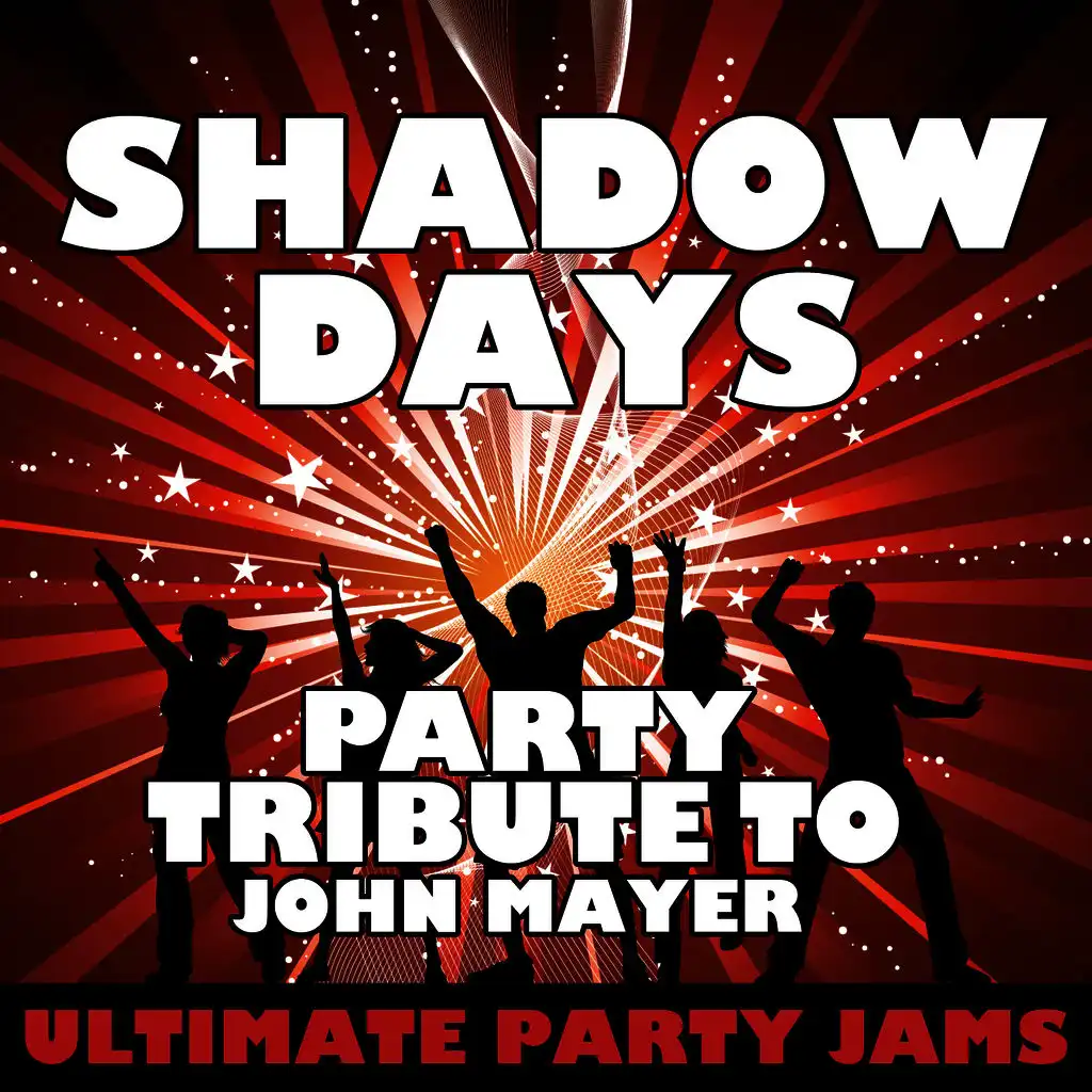 Shadow Days (Party Tribute to John Mayer)