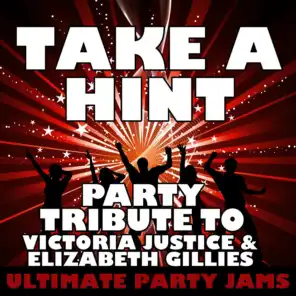 Take a Hint (Party Tribute to Victoria Justice & Elizabeth Gillies)