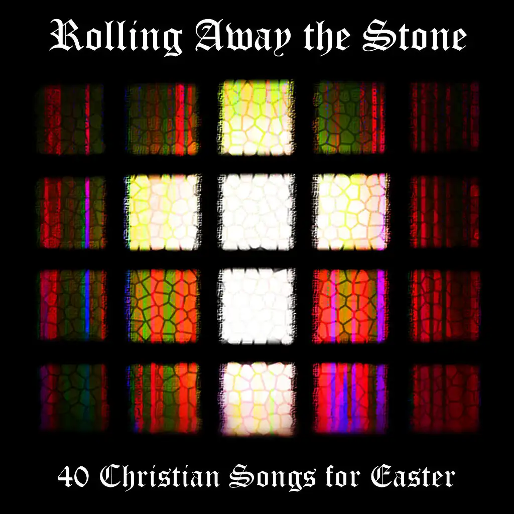 Rolling Away the Stone: 40 Christian Songs for Easter