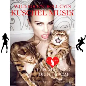 Wild Rock 'n' Roll Cats Kuschel Musik - Du und deine Katze (Cuddling Music for Wild Rock'n'Roll Cats - For You and Your Cat)
