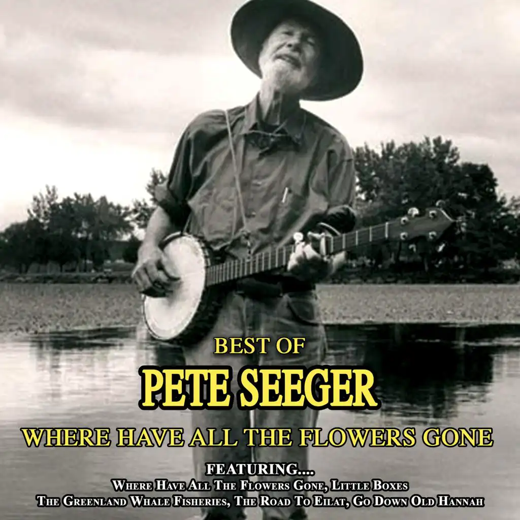Where Have All the Flowers Gone - Best of Pete Seeger