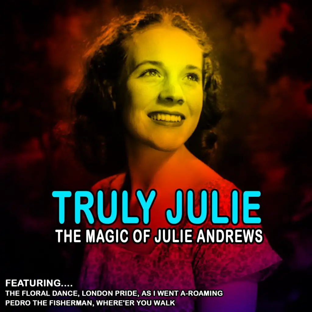 Truly Julie - The Magic of Julie Andrews (Remastered)
