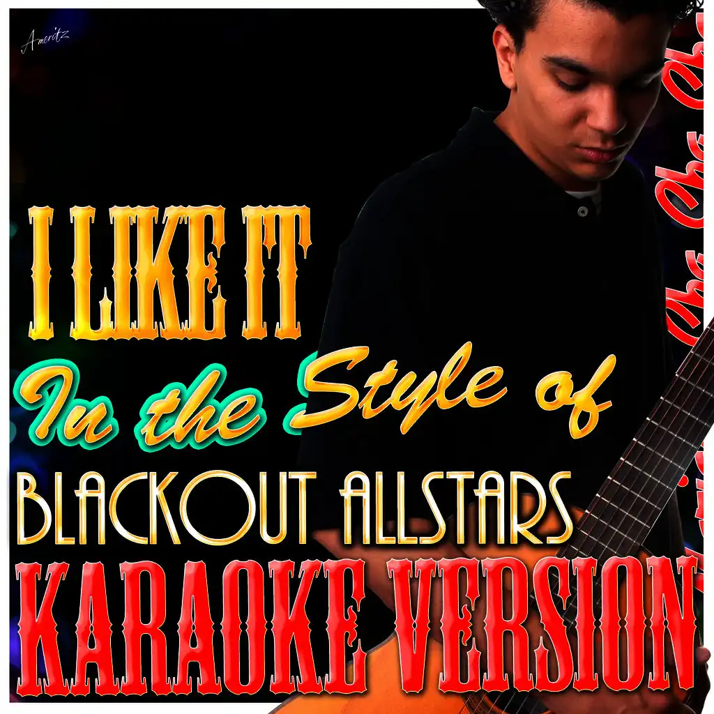 I Like It (In the Style of Blackout Allstars) [Karaoke Version]