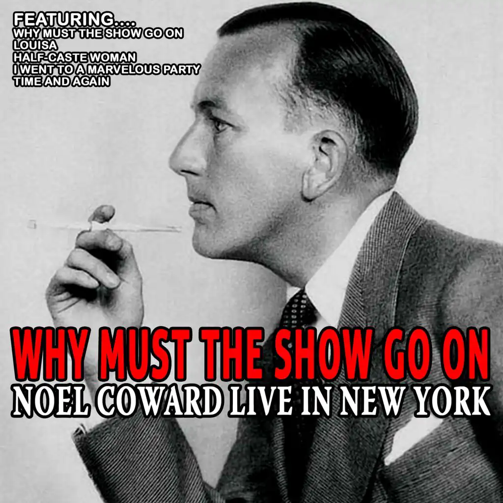 Why Must the Show Go On - Noel Coward Live in New York