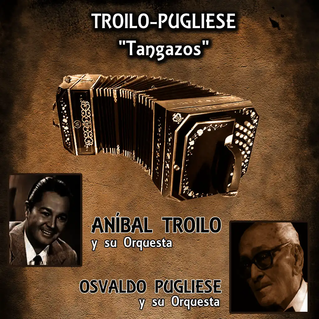 Tangazos - Troilo y Pugliese