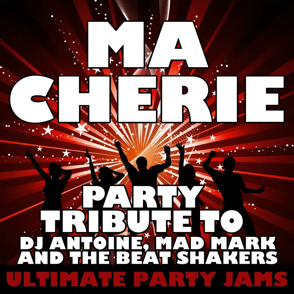 Ma Cherie (Party Tribute to Dj Antoine, Mad Mark & The Beat Shakers)