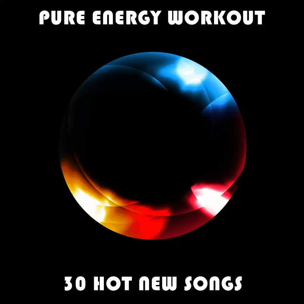 Pure Energy Workout: 30 Hot New Songs