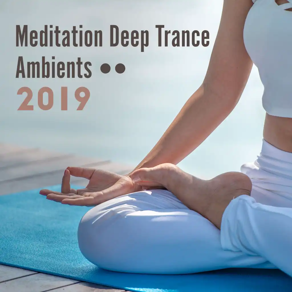 Meditation Deep Trance Ambients 2019