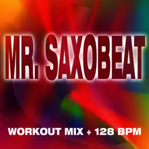 Mr. Saxobeat - Workout Mix + 128 BPM