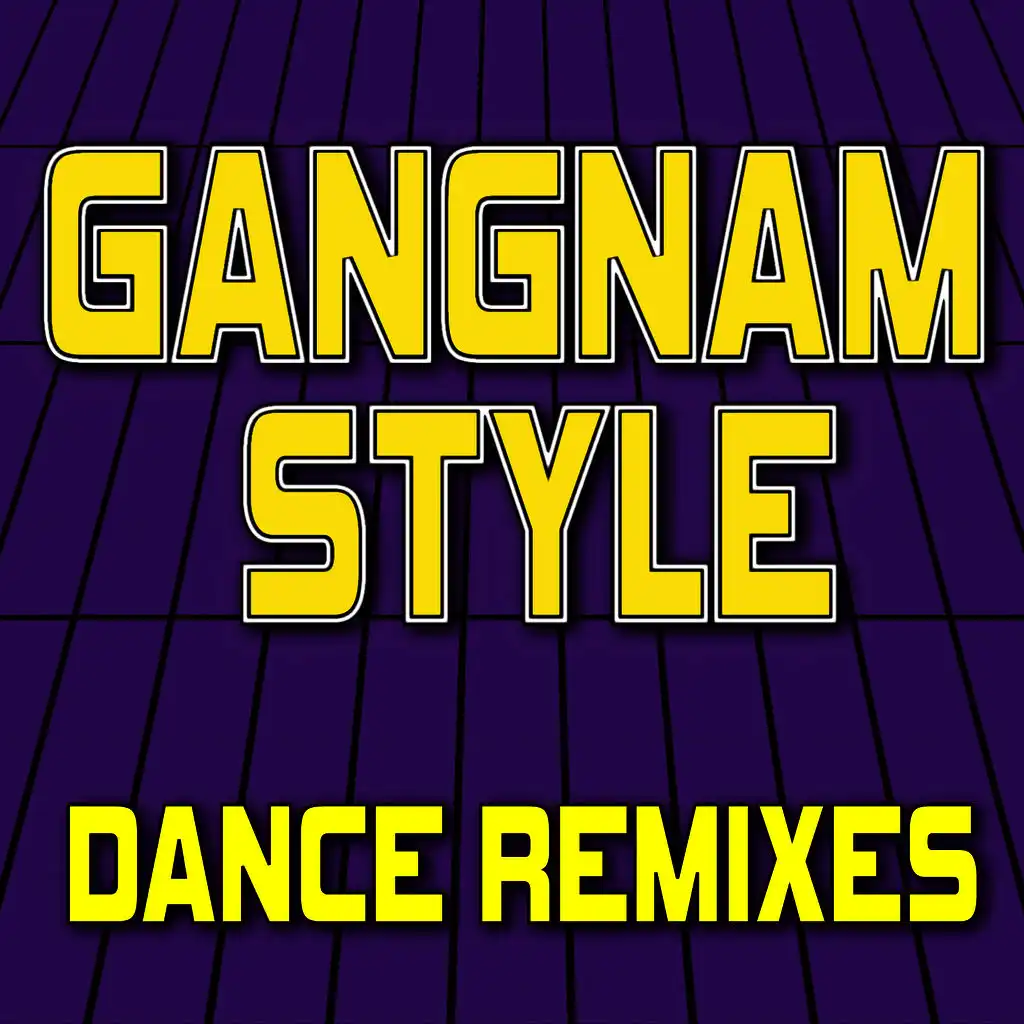 Gangnam Style (Chorus Dance Remix + 132 BPM)