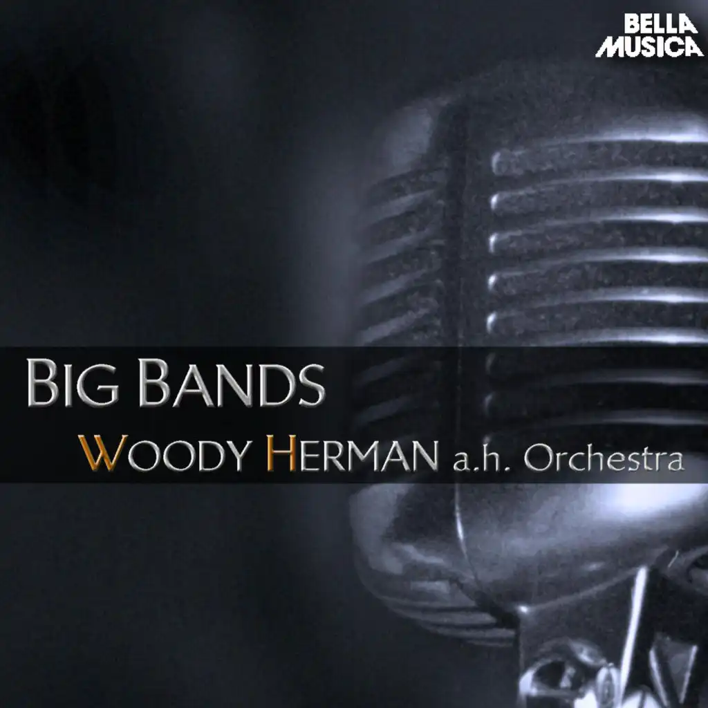 Big Bands: Woody Herman and His Orchestra