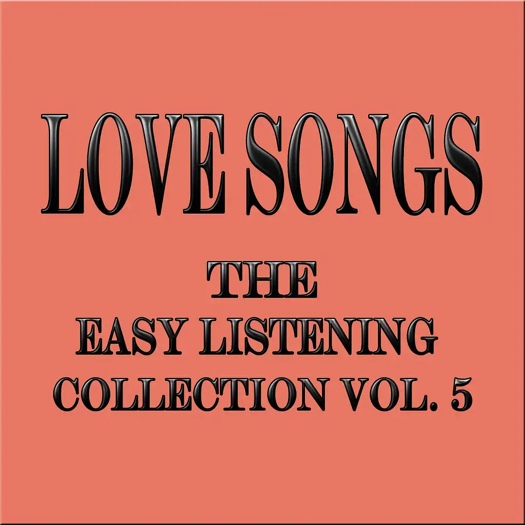 Love Songs... The Easy Listening Collection Vol. 5