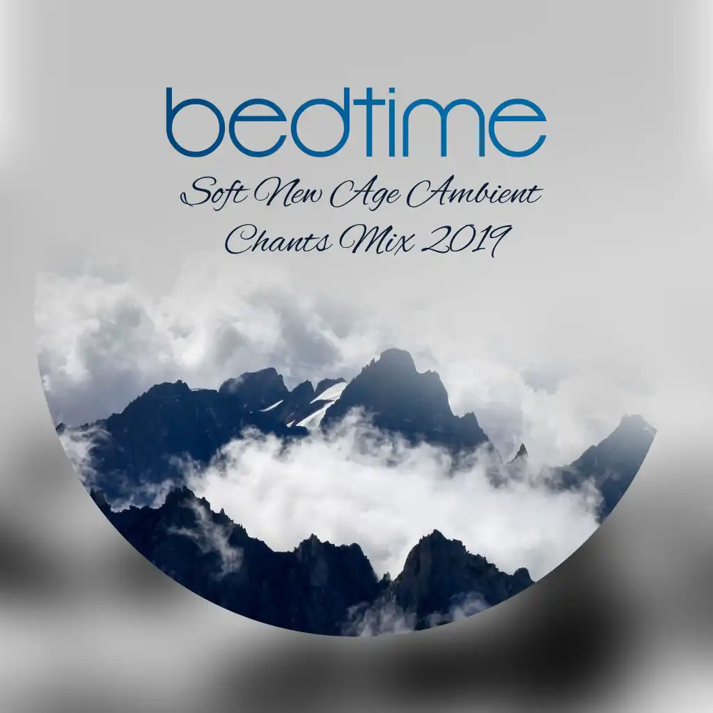 Bedtime Soft New Age Ambient Chants Mix 2019