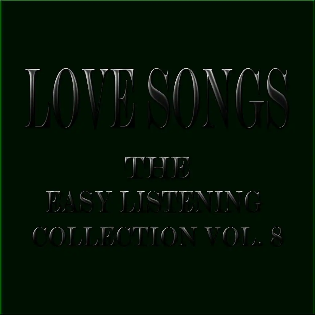 Love Songs... The Easy Listening Collection Vol. 8