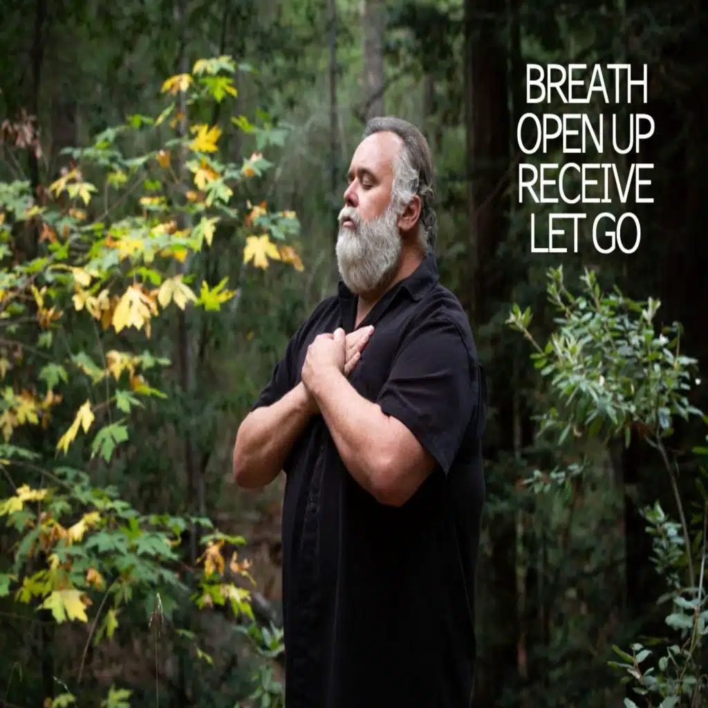 Breath Open up Receive Let Go