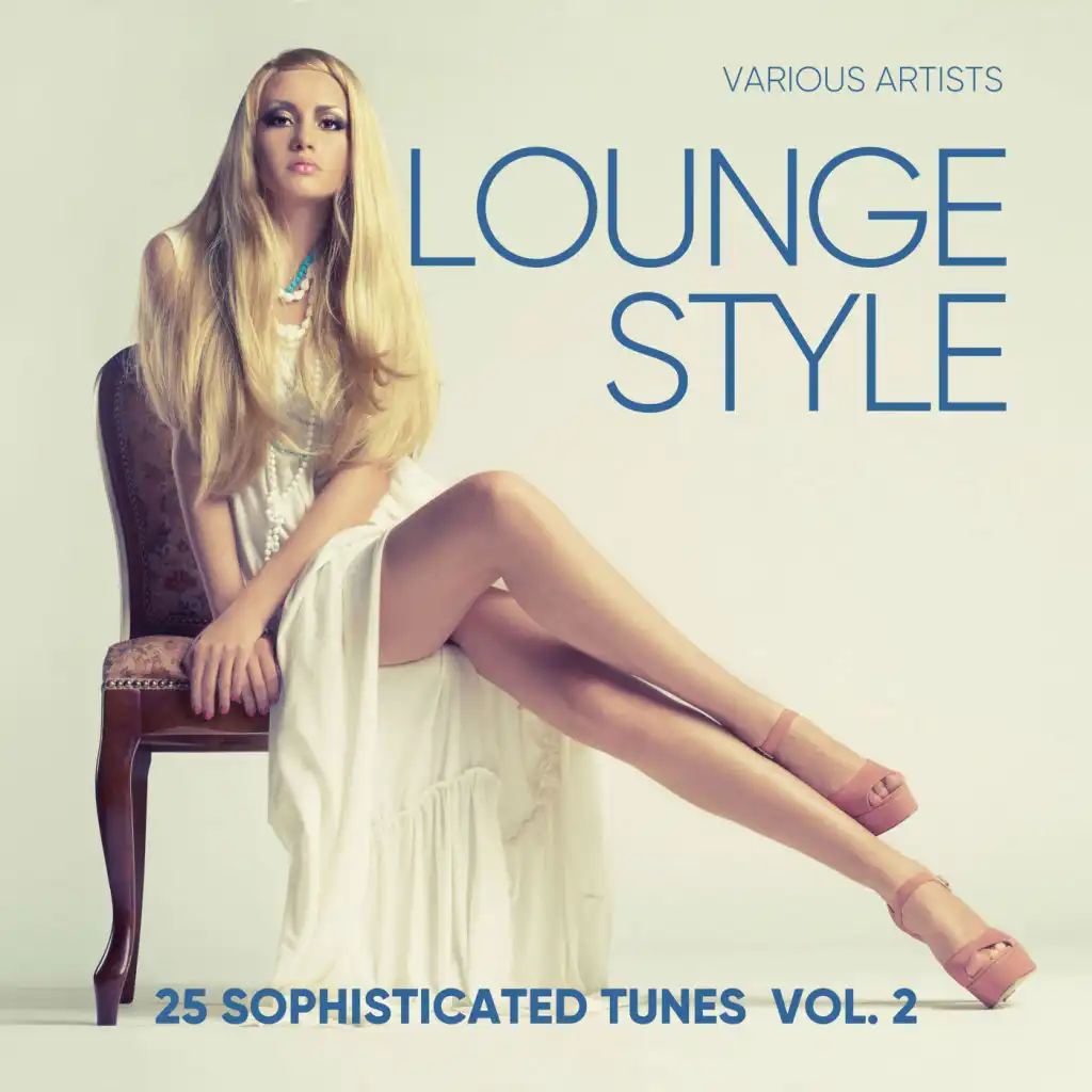 Lounge Style (25 Sophisticated Tunes), Vol. 2