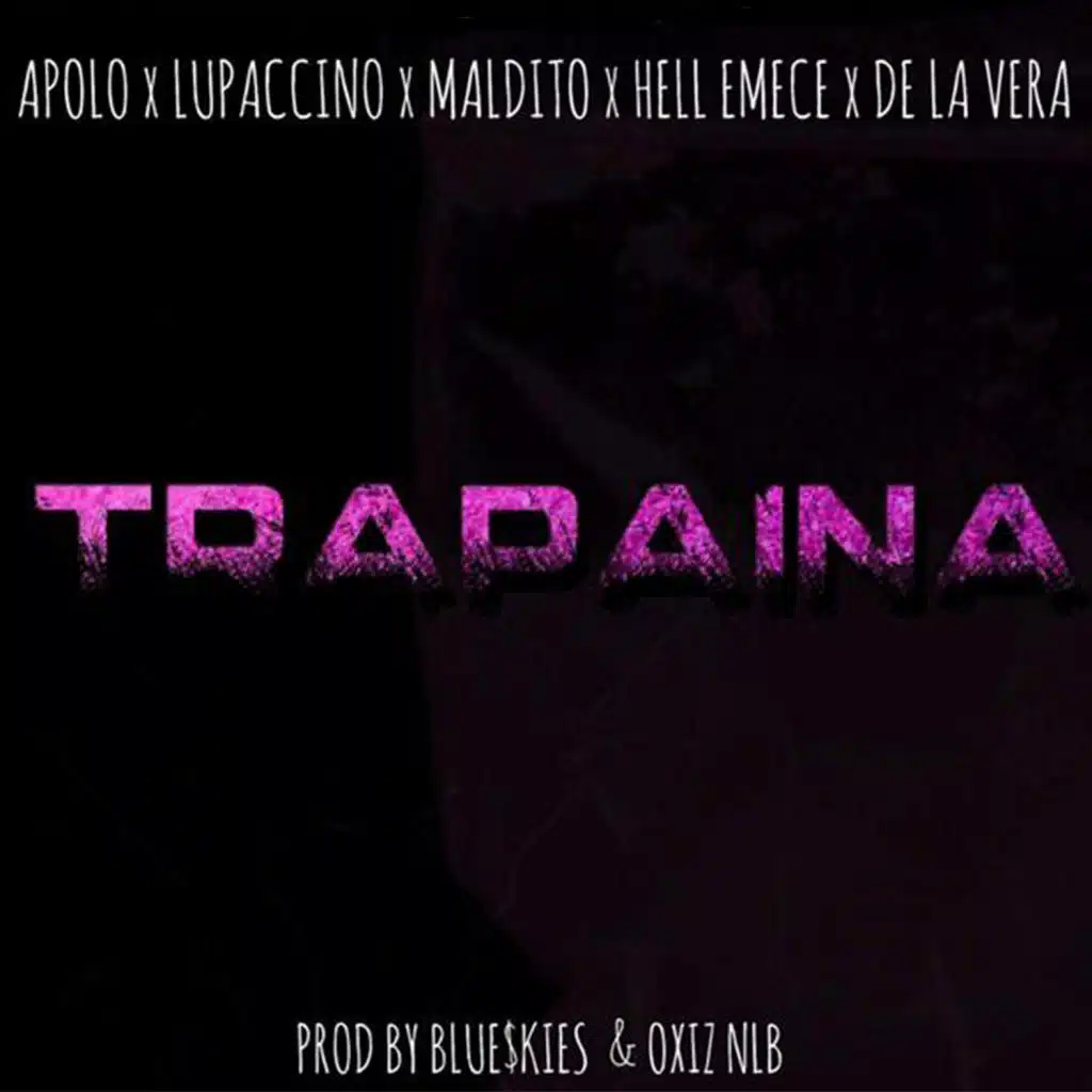 Trapaina (feat. Lupaccino, Maldito, Hell Emece & De La Vera)