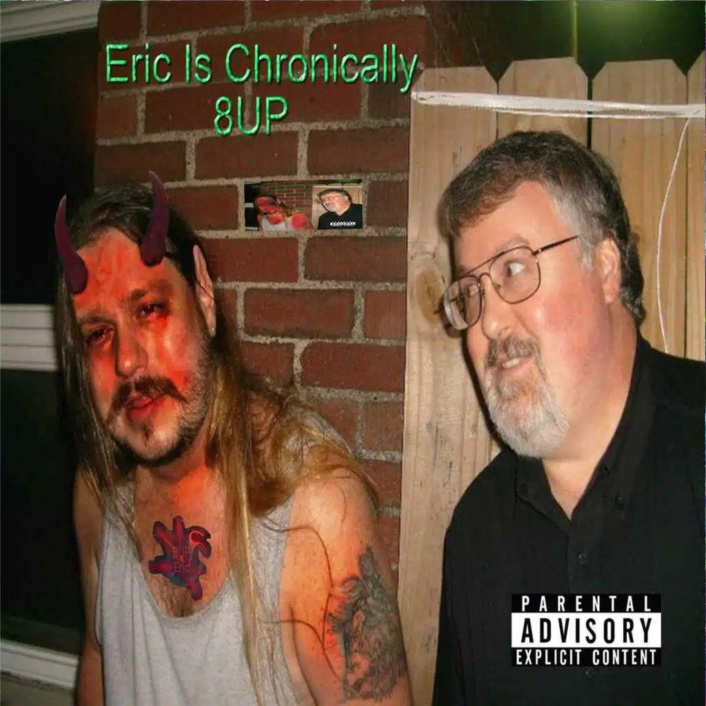Eric Is Chronically 8up