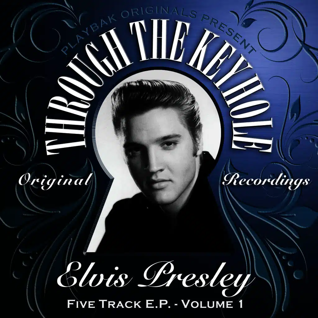 Playbak Originals Present - Through the Keyhole - Elvis Presley EP, Vol. 01