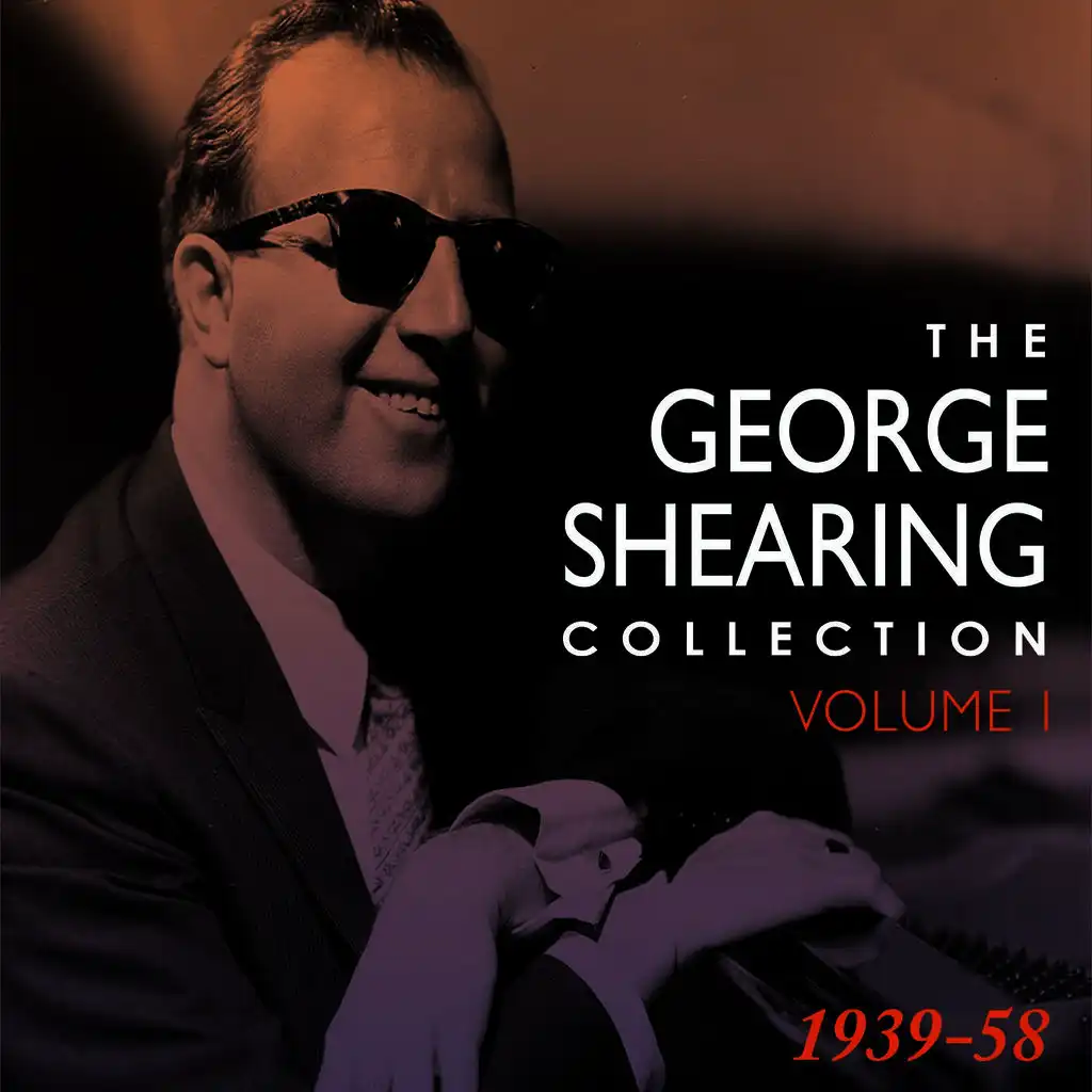 The George Shearing Collection 1939-58 Vol. 1