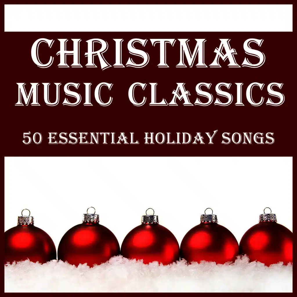 Christmas Music Classics: 50 Essential Holiday Songs