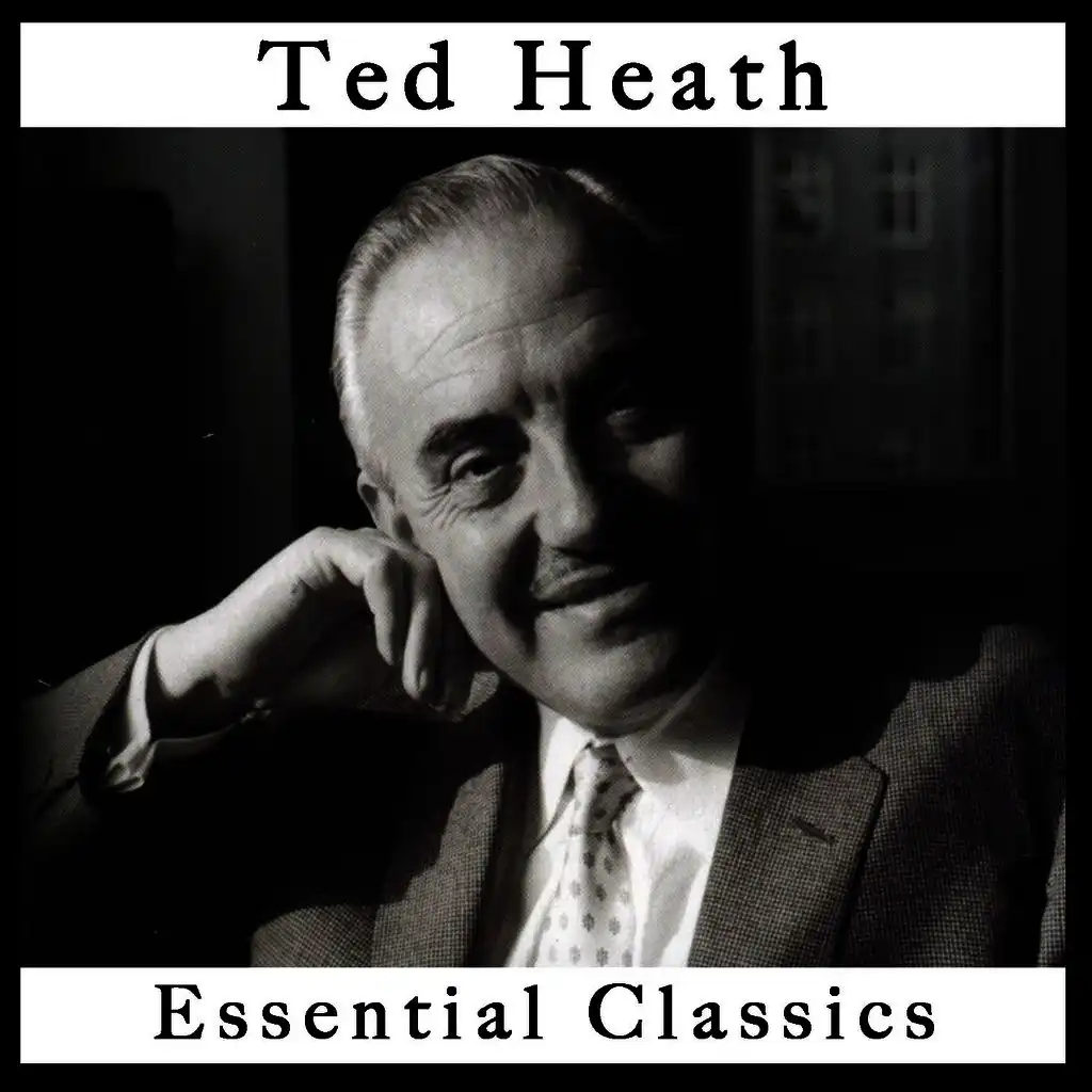 Ted Heath: Essential Classics
