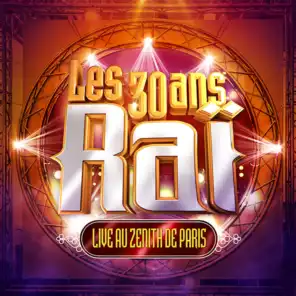 Les 30 ans du Raï (Live au Zénith de Paris 2016)