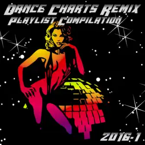 Dance Charts Remix Playlist Compilation 2016.1