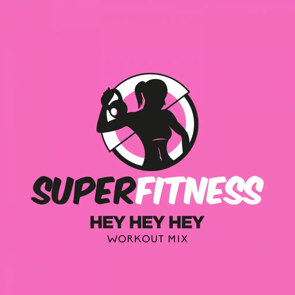 Hey Hey Hey (Workout Mix 135 bpm)