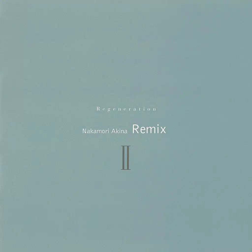 Regeneration2 (Akina Nakamori Remix2)