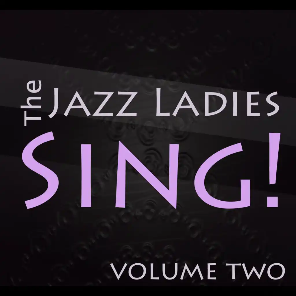 The Jazz Ladies Sing! Vol. 2
