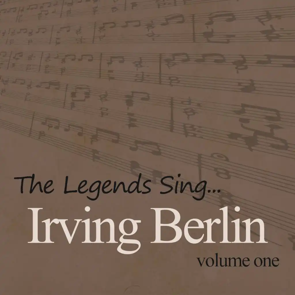 The Legends Sing... Irving Berlin, Vol. 1